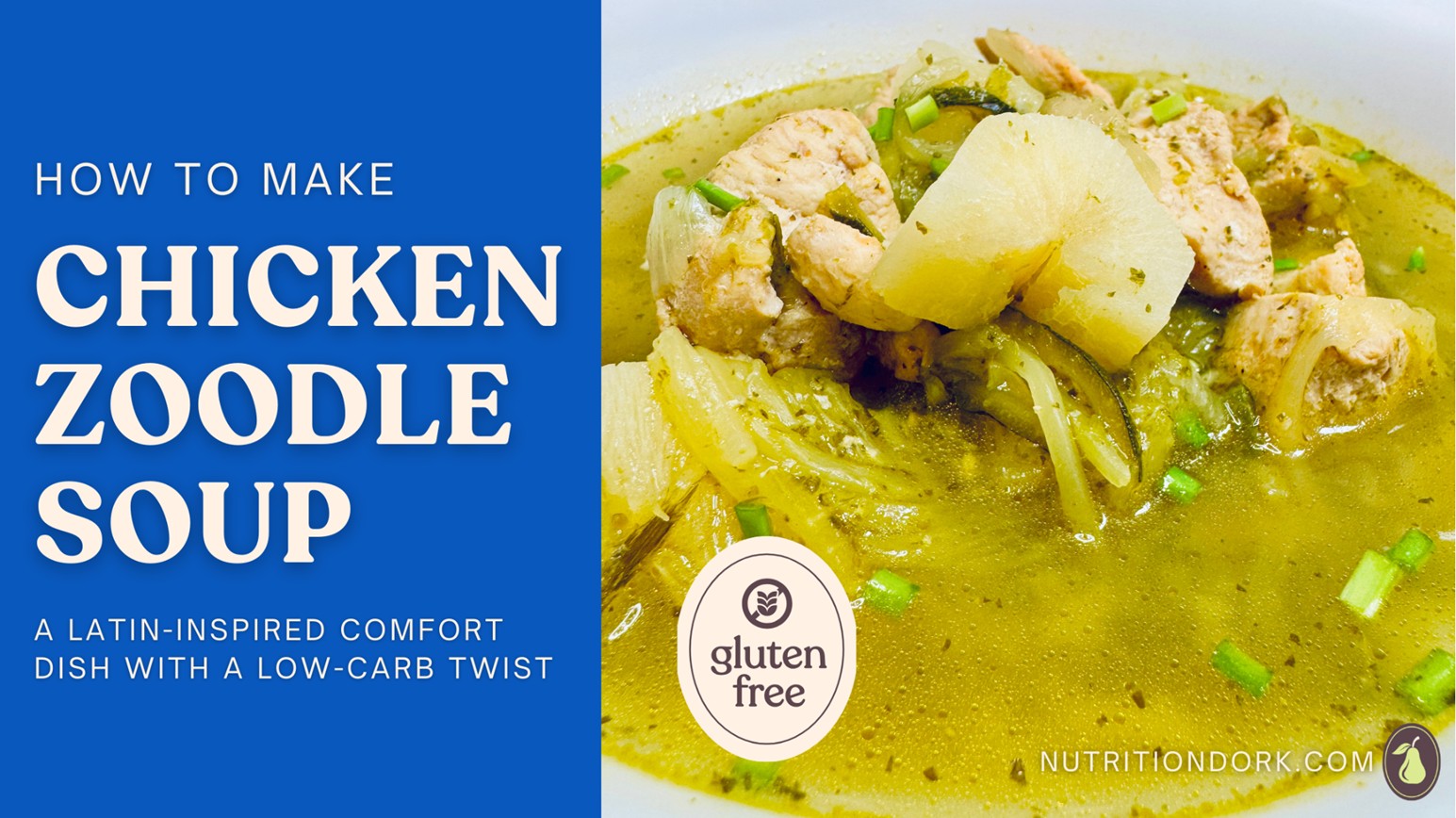 Chicken Zoodle Soup served in a bowl with tender chicken, vegetables, and golden Latin-inspired broth garnished with fresh herbs